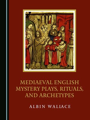 cover image of Mediaeval English Mystery Plays, Rituals, and Archetypes